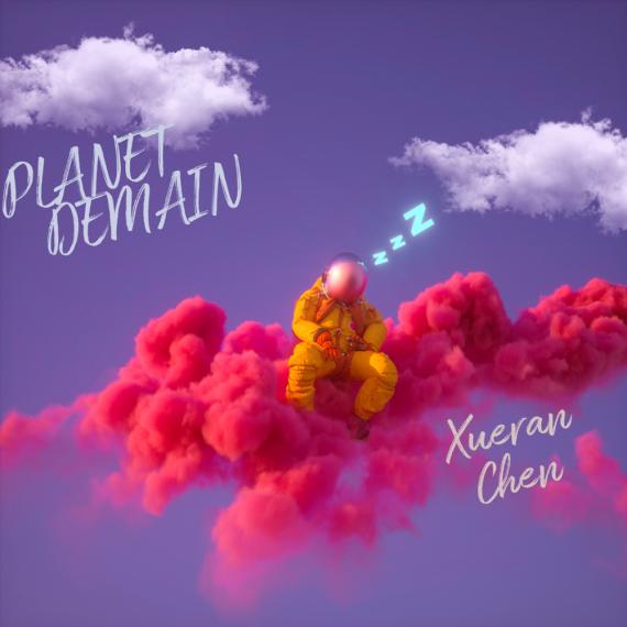 全能音乐人陈雪燃个人创作新专《Planet Demain》正式发布