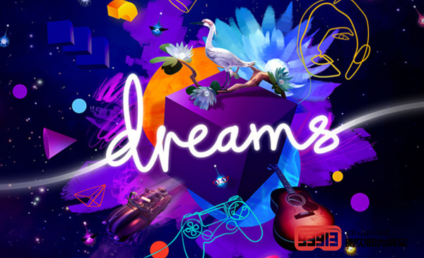 创造性游戏《Dreams》PSVR版本的开发已取得实质性进展