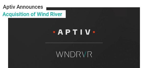 美国Aptiv公司宣布以43亿美元收购Wind River 瞄准软件定义汽车未来
