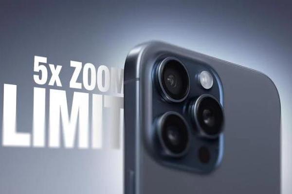 iPhone 15 Pro Max为何只支持5倍光学变焦 高管这样说
