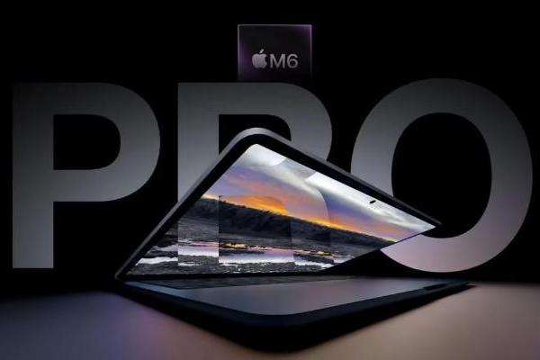 最快2026年底发布！M6 MacBook Pro将采用触控屏+灵动岛设计