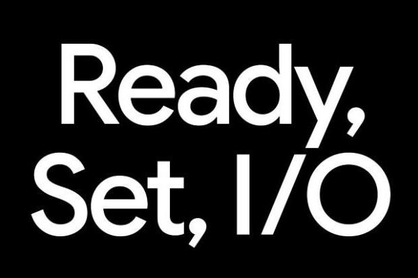 Google I/O 2026日程公布 5月19日开幕聚焦AI与Android 17