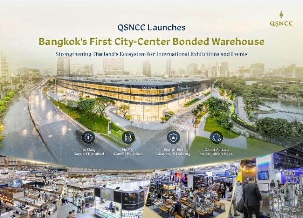 QSNCC推出曼谷首个城市中心保税仓库，助力国际展览与活动生态体系建设 