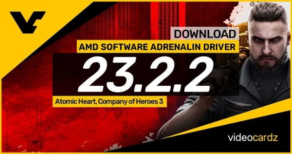 AMD发布23.2.2驱动更新，增加《原子之心》《英雄连3》支持